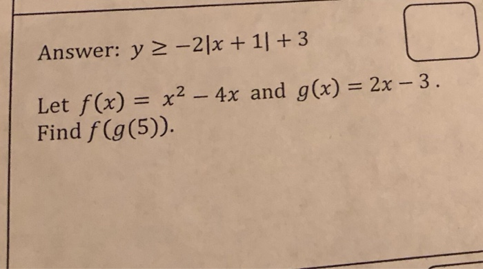 Solved Answer: y = -2|x + 11 + 3 Let f(x) = x2 - 4x and g(x) | Chegg.com