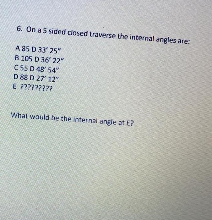 Solved 6. On a 5 sided closed traverse the internal angles | Chegg.com
