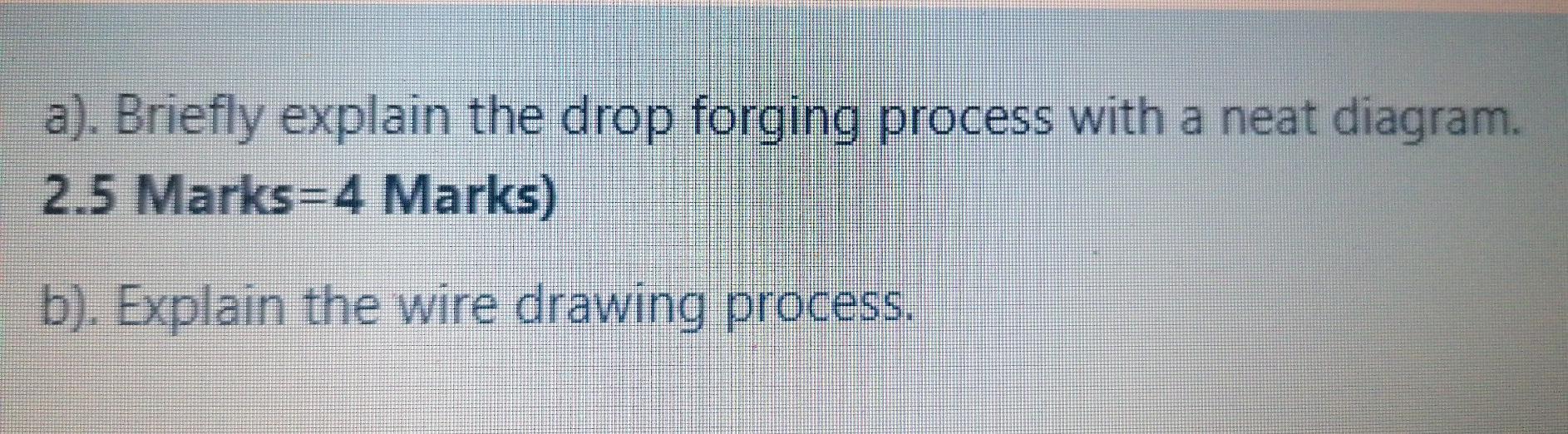 Solved a). Briefly explain the drop forging process with a | Chegg.com