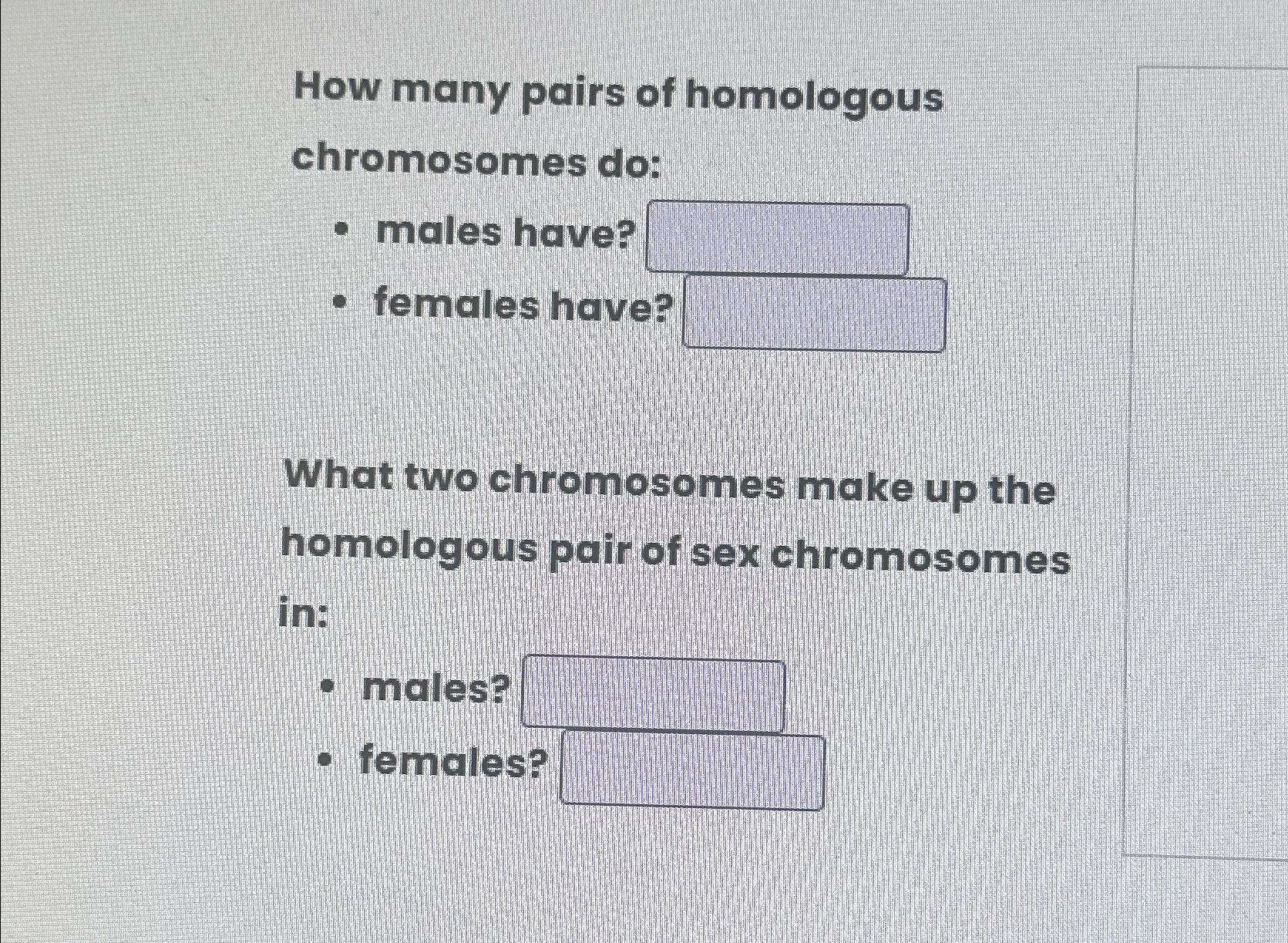 Solved How many pairs of homologous chromosomes do:males | Chegg.com