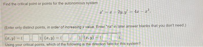 Solved Find the critical point or points for the autonomous | Chegg.com