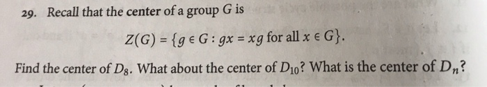 Solved 29. Recall that the center of a group G is Z(G) = {g | Chegg.com