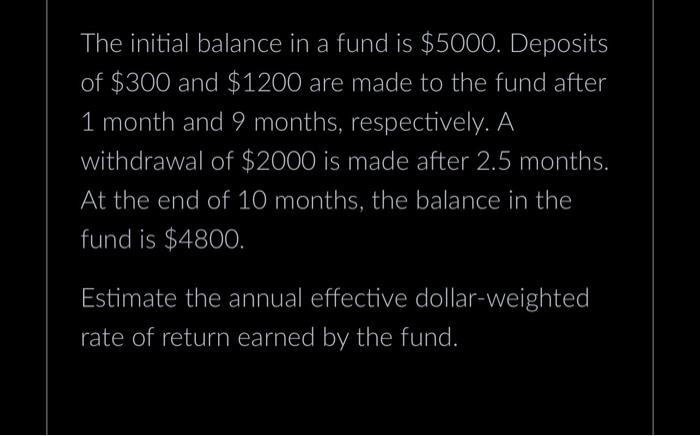 Solved The initial balance in a fund is $5000. Deposits of | Chegg.com