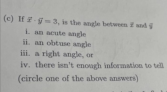 Solved (c) If x⋅y=3, is the angle between x and y i. an | Chegg.com