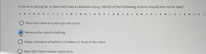 Solved A nurse is caring for a client who has a radiation | Chegg.com