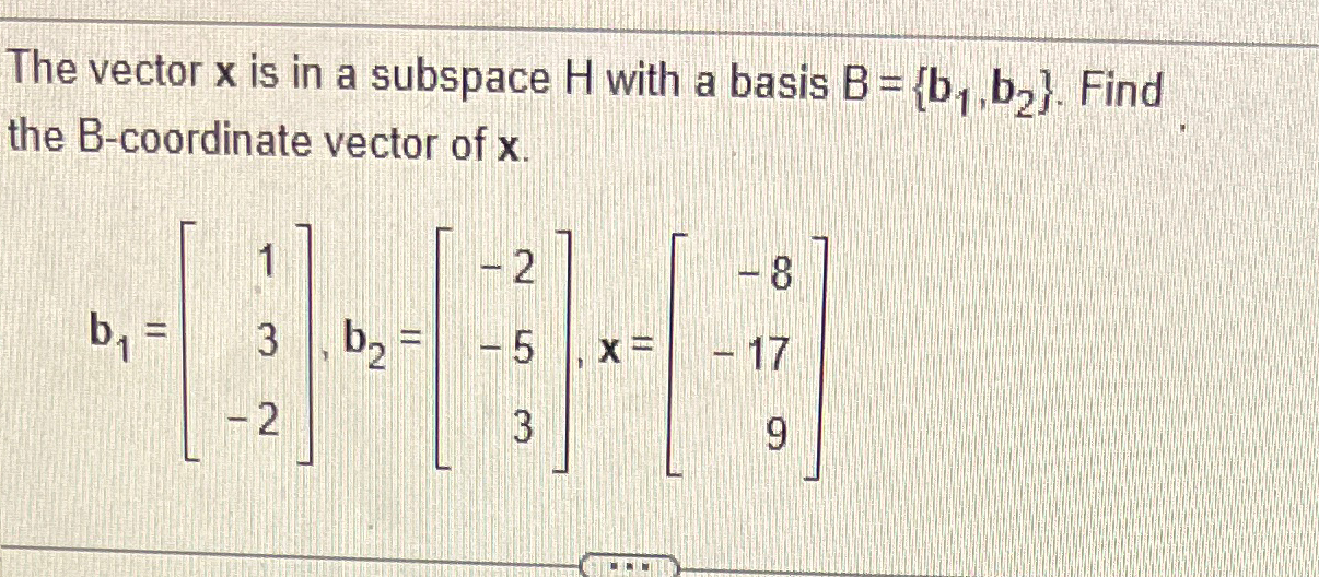 Solved The Vector X ﻿is In A Subspace H ﻿with A Basis | Chegg.com