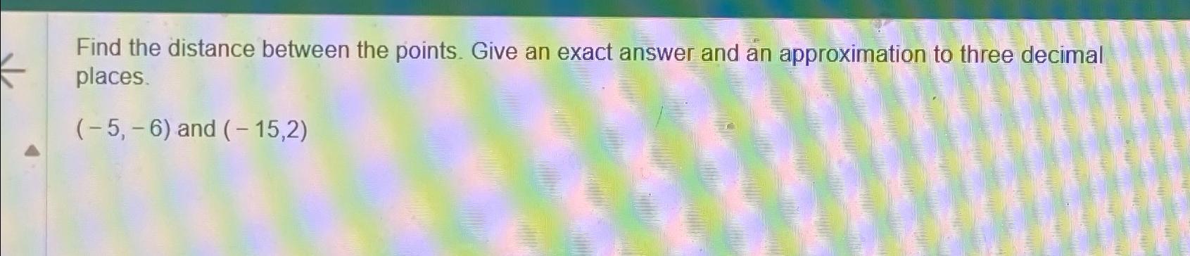Solved Find the distance between the points. Give an exact | Chegg.com