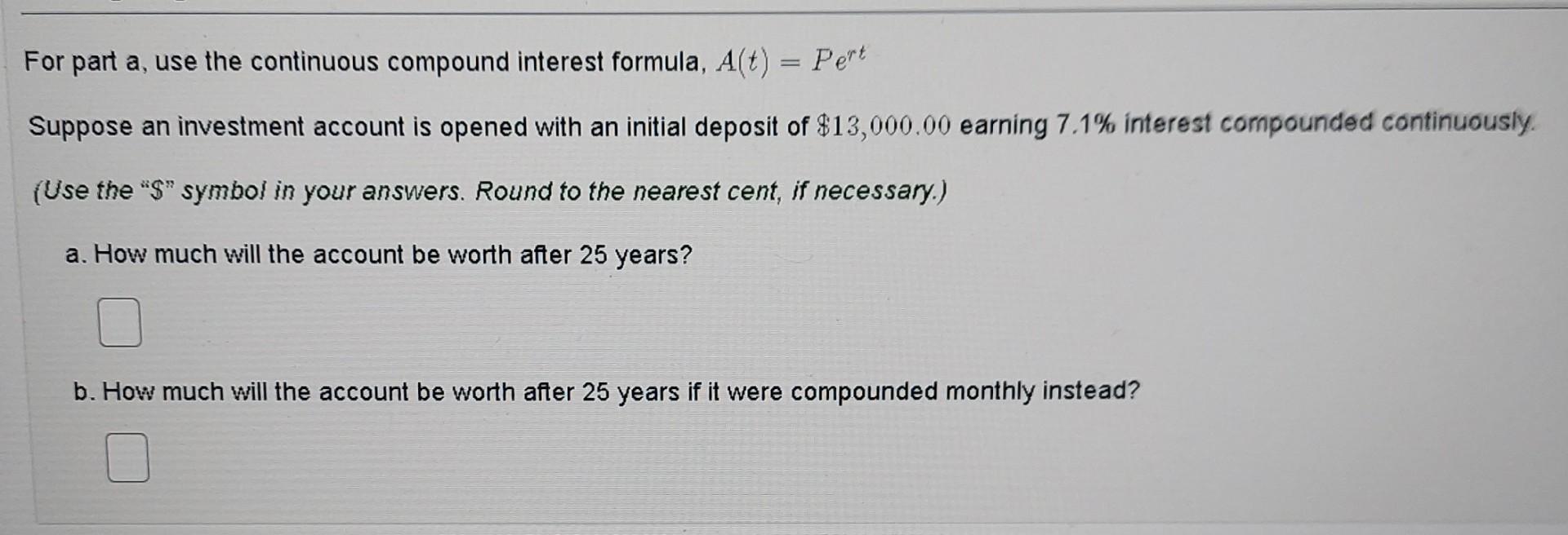 Solved For part a, use the continuous compound interest | Chegg.com