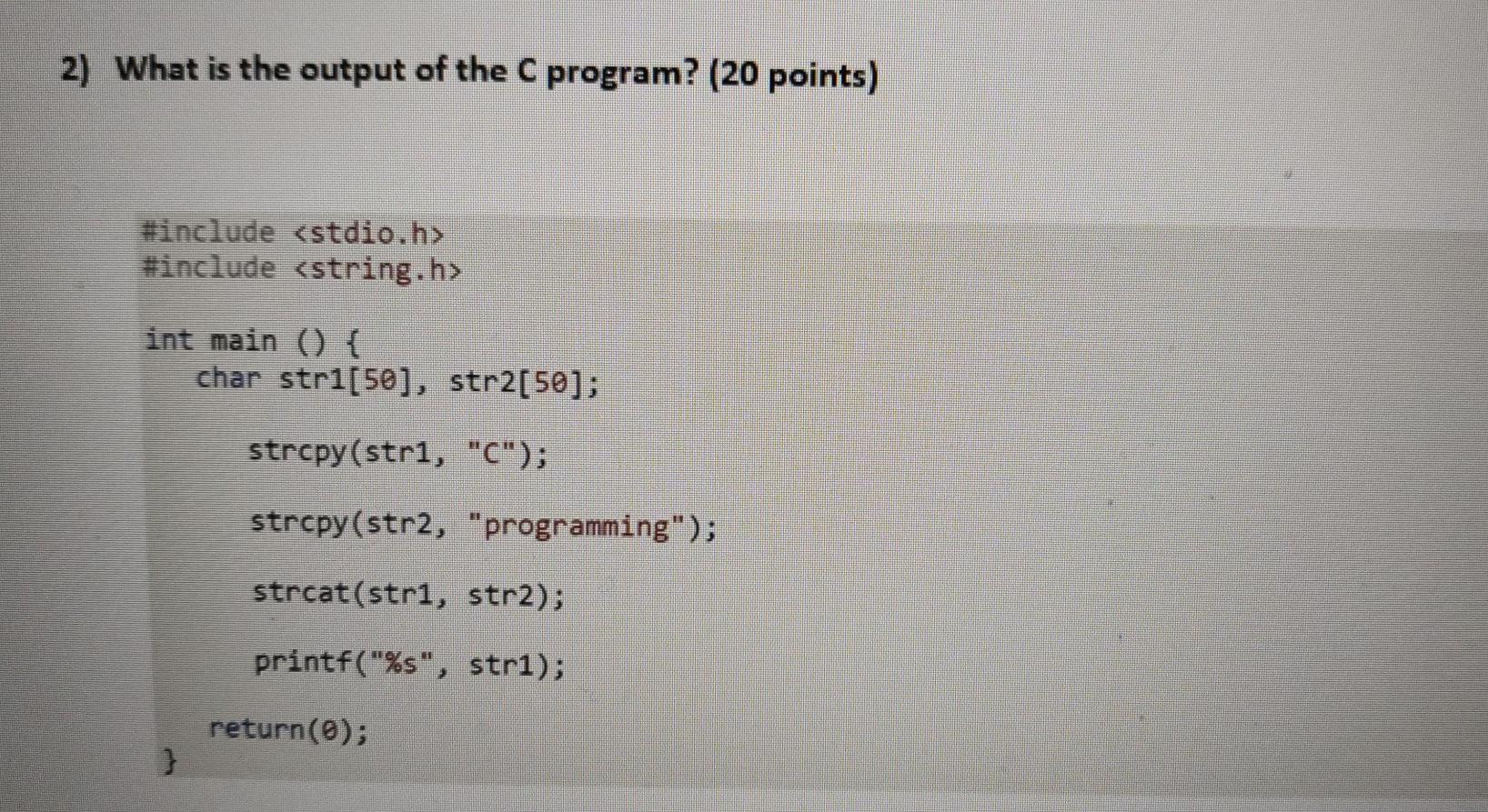 Solved 2) What is the output of the C program? (20 points) | Chegg.com