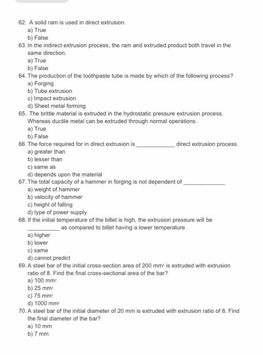 Solved 62. A solid ram is used in direct extrusion. a) True 