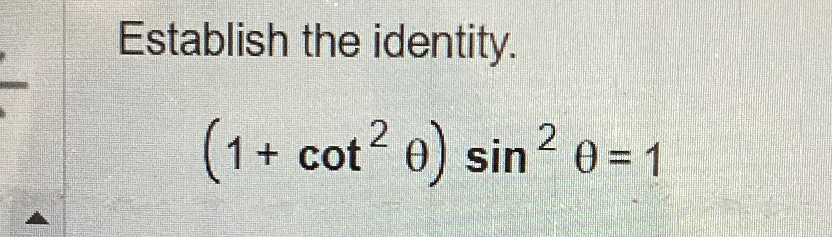 Solved Establish the identity.(1+cot2θ)sin2θ=1 | Chegg.com