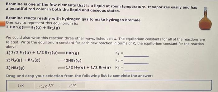 Solved Bromine is one of the few elements that is a liquid | Chegg.com