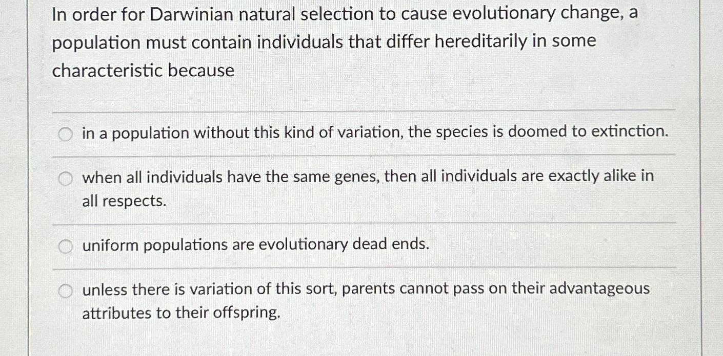 Solved In order for Darwinian natural selection to cause | Chegg.com