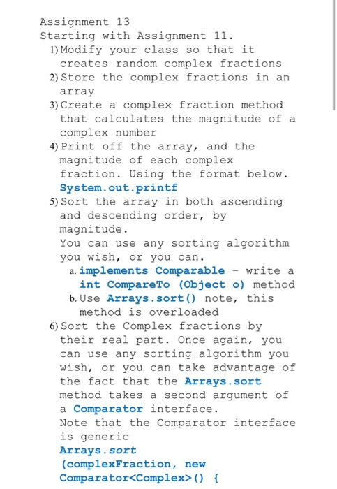 Assignment 13 Starting with Assignment 11 ) Modify your class so that it creates random complex fractions 2) Store the comple