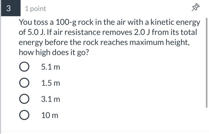 Solved 3 1 Point You Toss A 100 G Rock In The Air With A Chegg Com