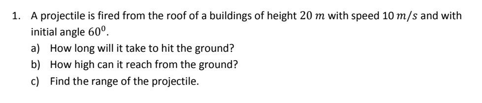Solved 1. A projectile is fired from the roof of a buildings | Chegg.com