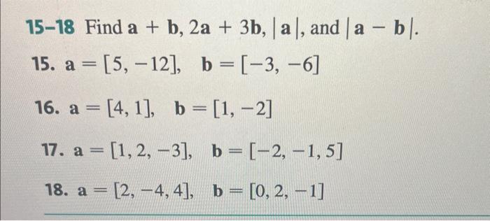Solved 15-18 Find a+b,2a+3b,∣a∣, and ∣a−b∣. 15. | Chegg.com