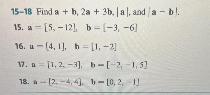 Solved 15-18 Find A+b,2a+3b,∣a∣, And ∣a−b∣. 15. | Chegg.com