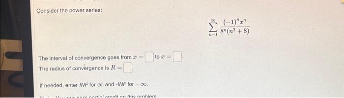 Solved Consider the power series: ∑n=1∞8n(n2+8)(−1)nxn The | Chegg.com