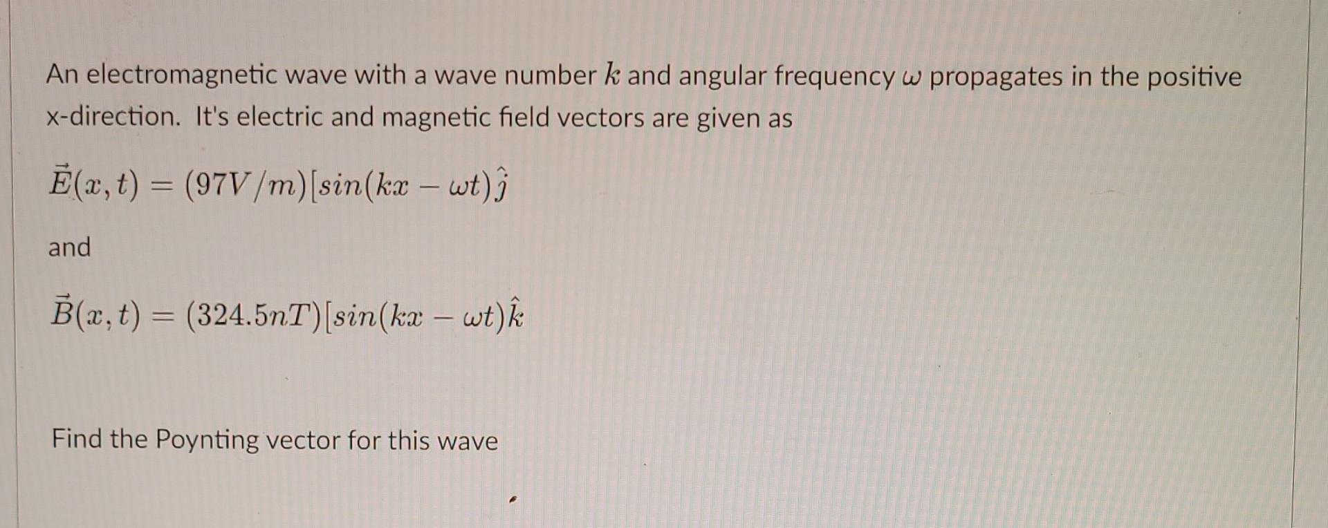 Solved An electromagnetic wave with a wave number k and | Chegg.com