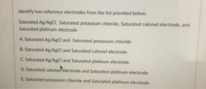 Solved Identify two reference electrodes from the list | Chegg.com