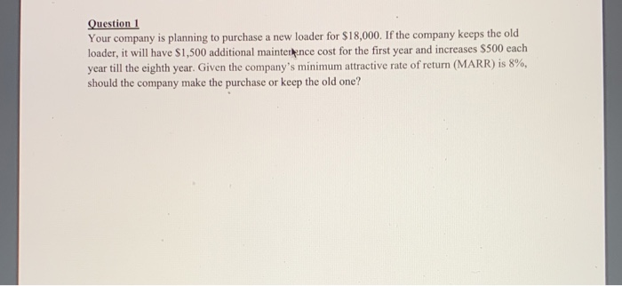 Solved Question 1 Your company is planning to purchase a new | Chegg.com