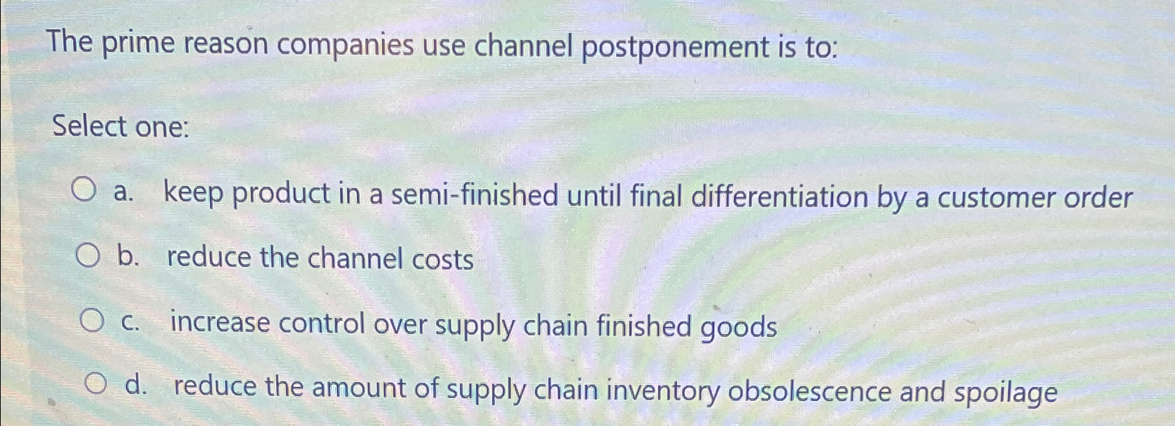 Solved The prime reason companies use channel postponement | Chegg.com