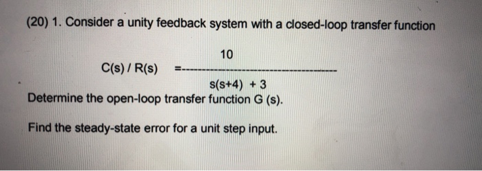 Solved (20) 1. Consider a unity feedback system with a | Chegg.com