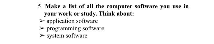 Solved 5. Make a list of all the computer software you use | Chegg.com