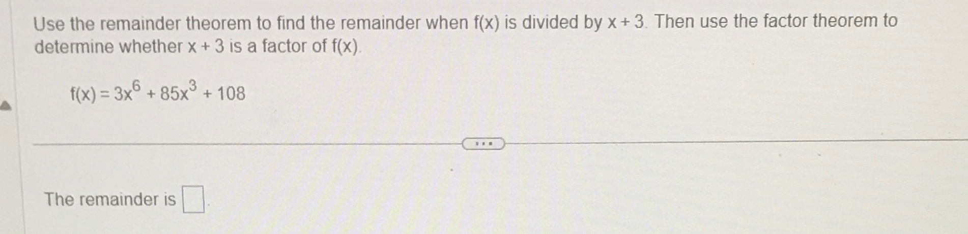 Solved Use the remainder theorem to find the remainder when | Chegg.com