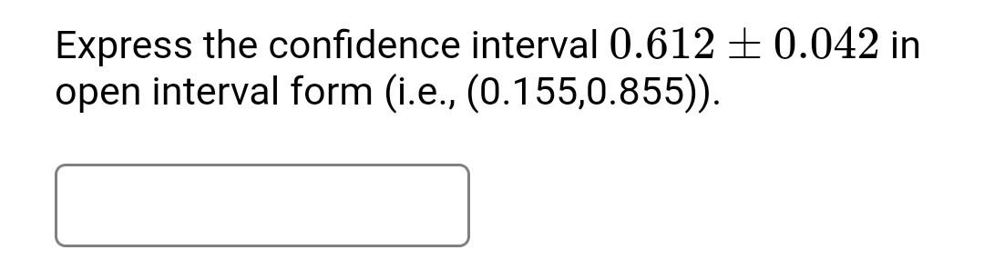 Solved Express the confidence interval (61.9%,69.9%) in the | Chegg.com