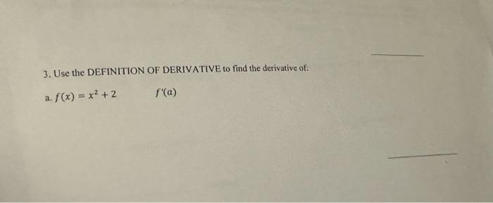 Solved 3. Use the DEFINITION OF DERIVATIVE to find the | Chegg.com