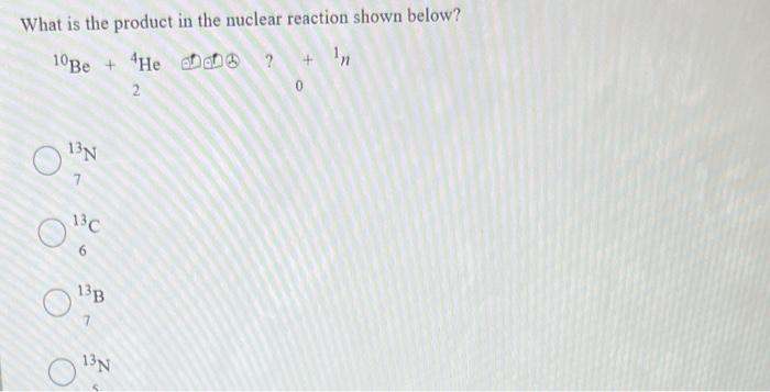 Solved What Is The Product In The Nuclear Reaction Shown | Chegg.com