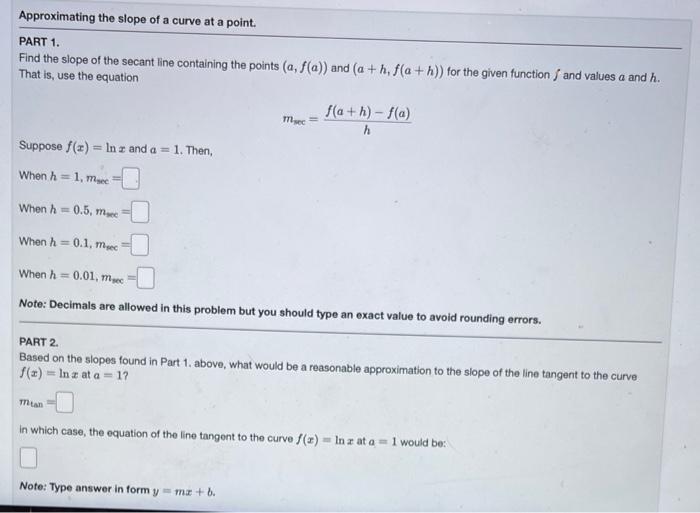 Solved Approximating the slope of a curve at a point. PART 1 | Chegg.com