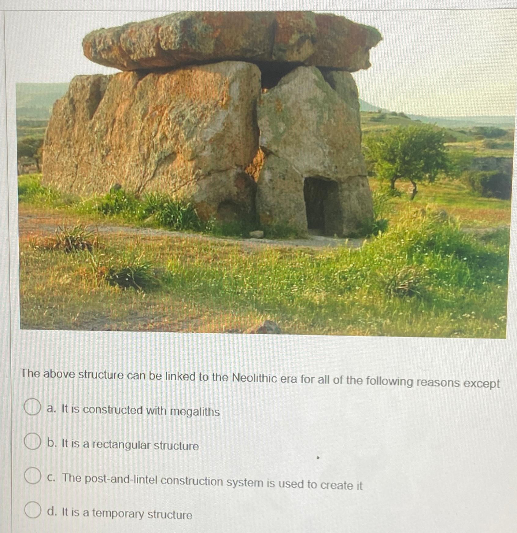 The above structure can be linked to the Neolithic | Chegg.com