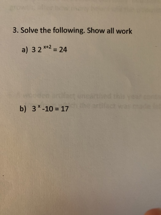 Solved 3. Solve the following. Show all work a) 3 2 x+2 = 24 | Chegg.com