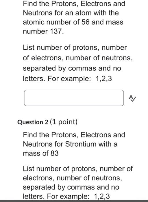 Solved Find the Protons, Electrons and Neutrons for an atom | Chegg.com