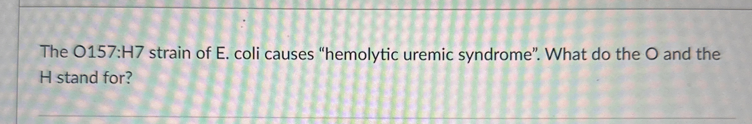 Solved The O157:H7 ﻿strain of E. ﻿coli causes "hemolytic | Chegg.com