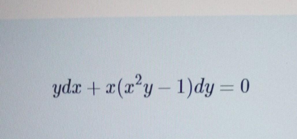 Solved ydx+x(x2y−1)dy=0 | Chegg.com