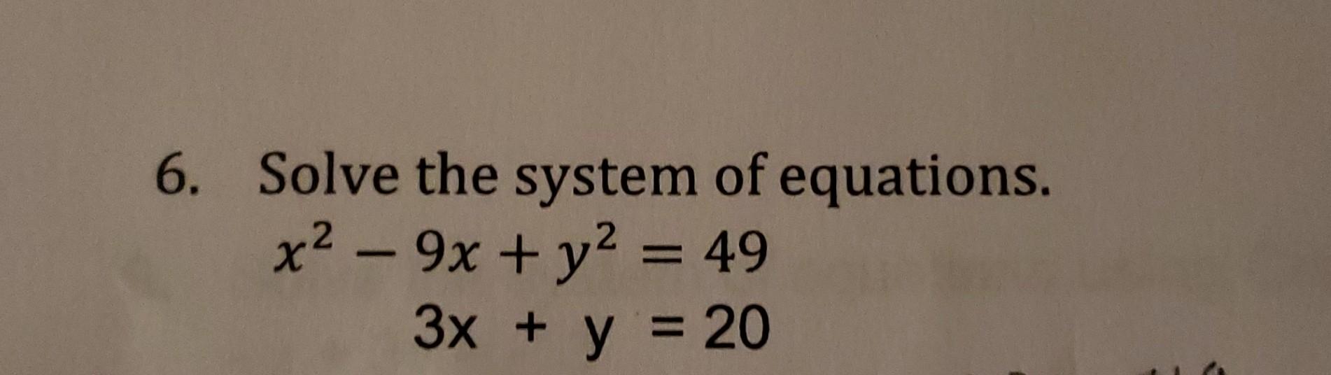 Solved 6 Solve The System Of Equations X2 9x y2 493x y 20 Chegg solved-6-solve-the-system-of-equations-x2-9x-y2-493x-y-20-chegg