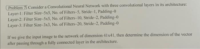 Solved Problem 7. Consider a Convolutional Neural Network | Chegg.com