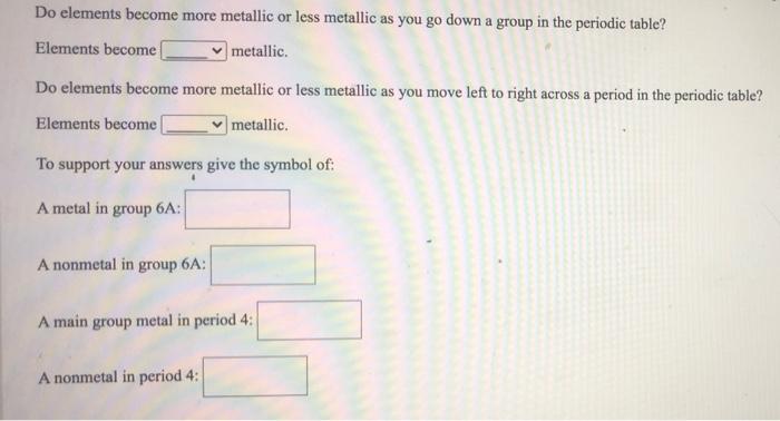 Solved Do elements become more metallic or less metallic as | Chegg.com