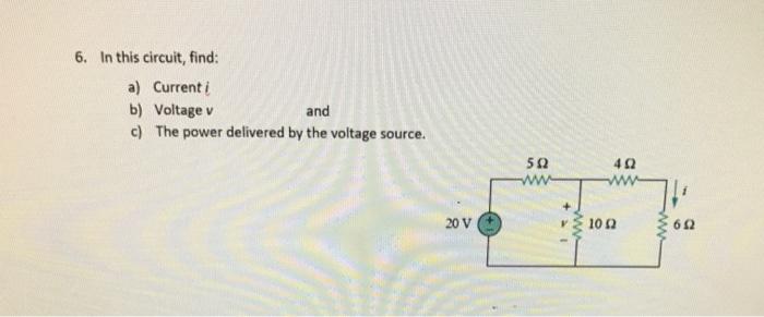 Solved 6. In This Circuit, Find: A) Current I B) Voltage V | Chegg.com