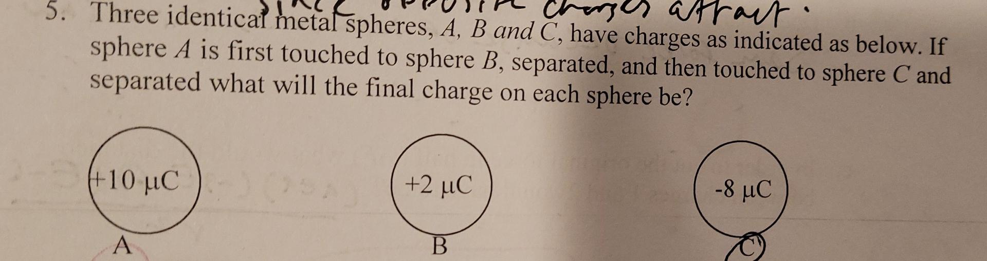 Solved Chang 5. Three Identical Metal Spheres, A, B And C, | Chegg.com