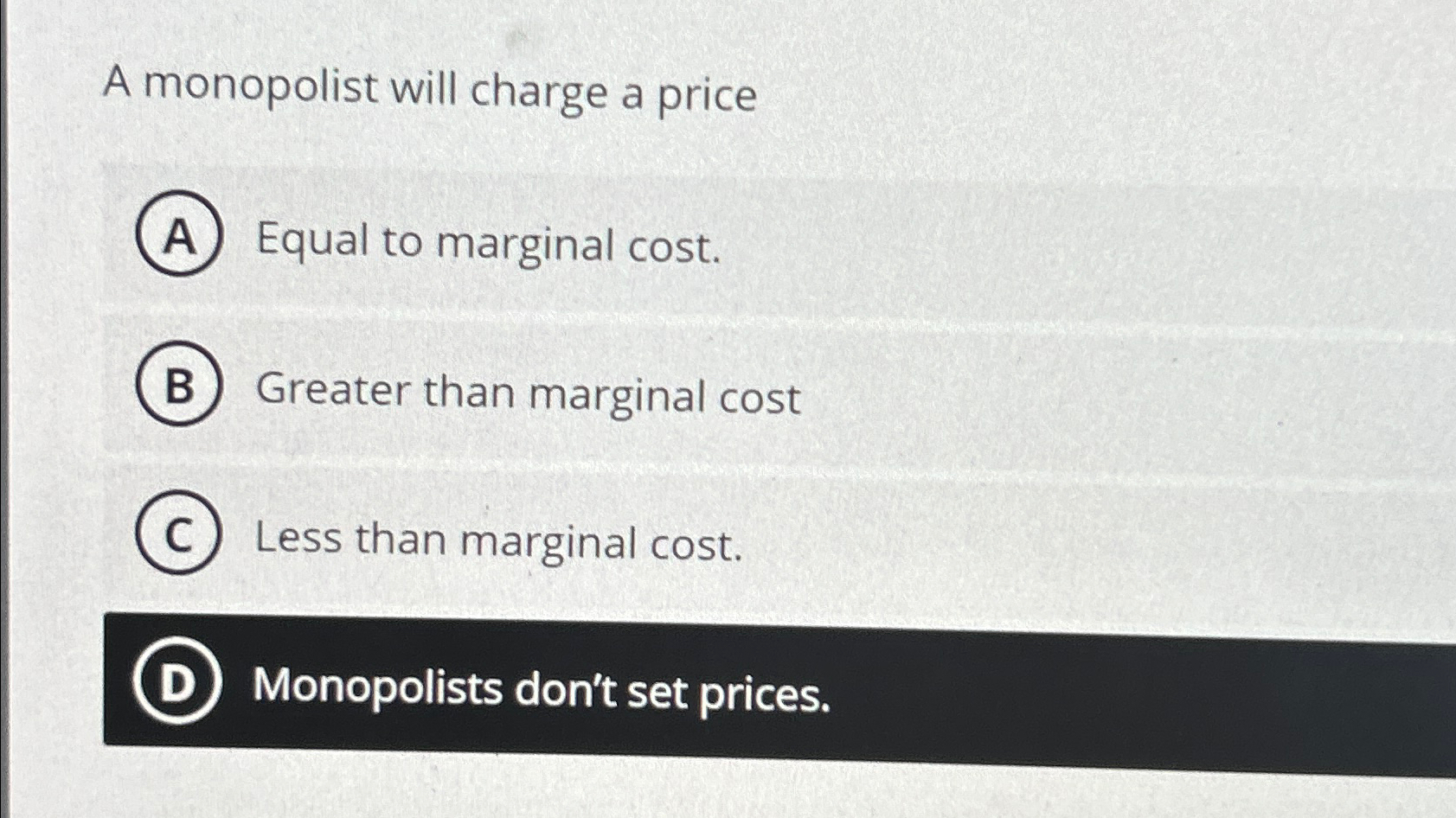 Solved A monopolist will charge a priceEqual to marginal | Chegg.com
