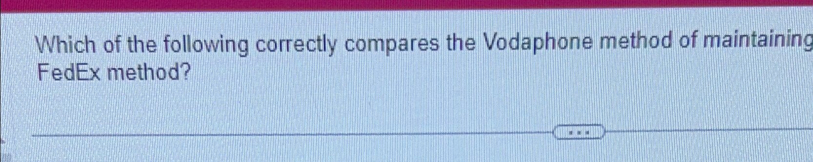 Solved Which Of The Following Correctly Compares The | Chegg.com