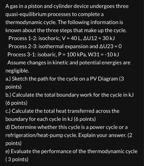 Solved A gas in a piston and cylinder device undergoes three