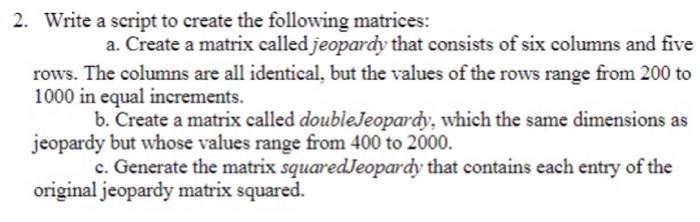 Solved 2. Write a script to create the following matrices: | Chegg.com