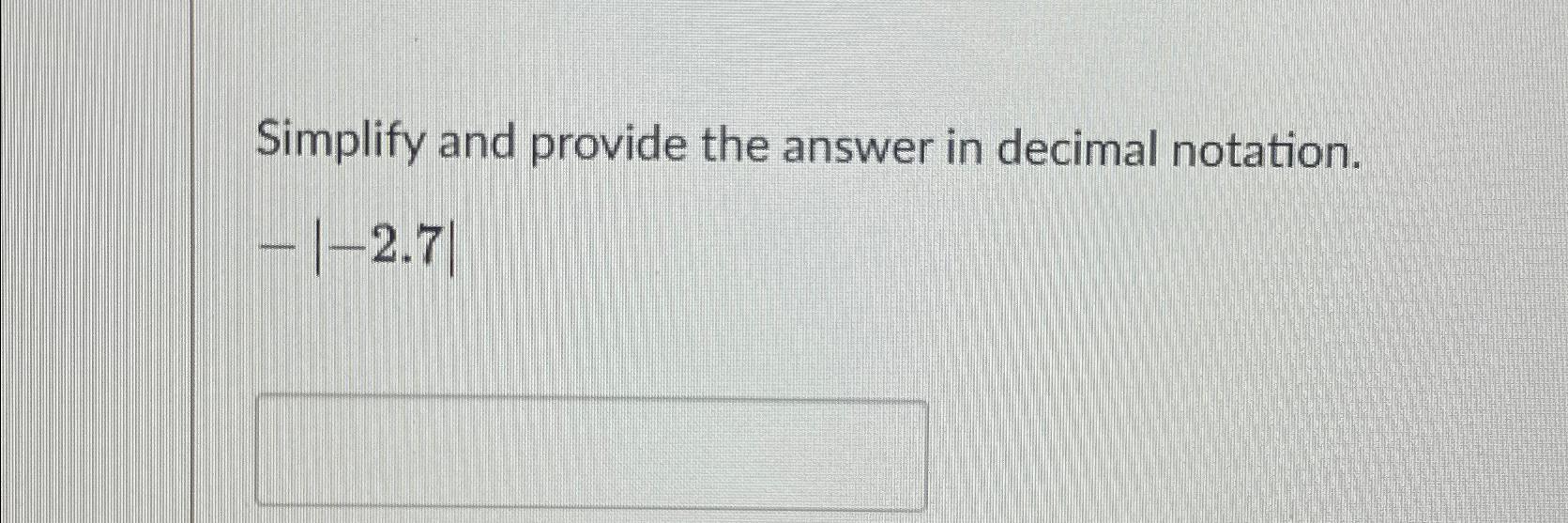 Solved Simplify and provide the answer in decimal | Chegg.com
