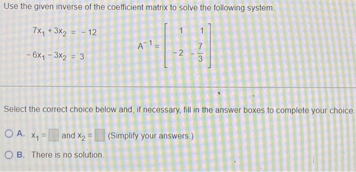 Solved Use the given inverse of the coefficient matrix to | Chegg.com